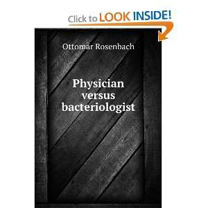  Physician versus bacteriologist Ottomar Rosenbach Books