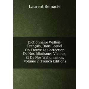  Dictionnaire Wallon FranÃ§ais, Dans Lequel On Trouve La 
