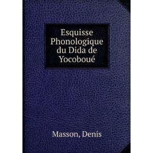  Esquisse Phonologique du Dida de YocobouÃ© Denis Masson Books