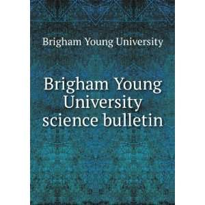  Brigham Young University science bulletin Brigham Young 