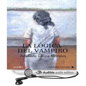 com La lógica del vampiro [The Logic of the Vampire] (Audible Audio 