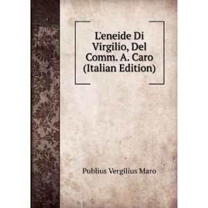   , Del Comm. A. Caro (Italian Edition) Publius Vergilius Maro Books