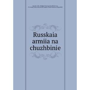 Russkaia armiia na chuzhbinie (in Russian language) V. Kh. (Vladimir 