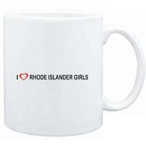  Mug White  I LOVE Rhode Islander GIRLS  Usa States 