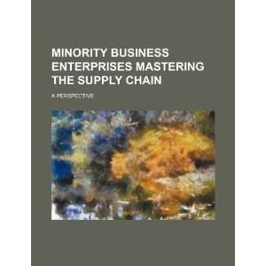  Minority business enterprises mastering the supply chain 