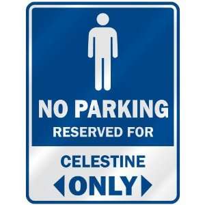   NO PARKING RESEVED FOR CELESTINE ONLY  PARKING SIGN 