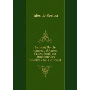   ©raire des IsraÃ©lites dans le dÃ©sert Jules de Bertou Books