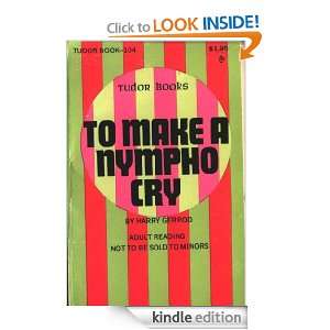 To Make a Nympho Cry Harry Gerrod  Kindle Store
