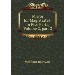  Mirror for Magistrates In Five Parts, Volume 2,Â part 2 