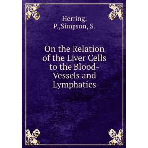  to the Blood Vessels and Lymphatics P.,Simpson, S. Herring Books