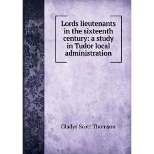   study in Tudor local administration Gladys Scott Thomson Books