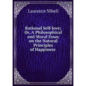  Rational Self love; Or, A Philosophical and Moral Essay on 