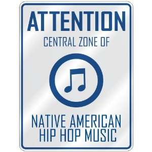 ATTENTION  CENTRAL ZONE OF NATIVE AMERICAN HIP HOP  PARKING SIGN 
