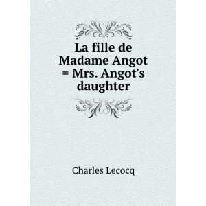   Madame Angot Mrs. Angots daughter Charles Lecocq  Books