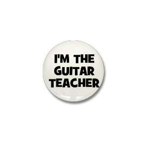  Im the guitar teacher Funny Mini Button by  