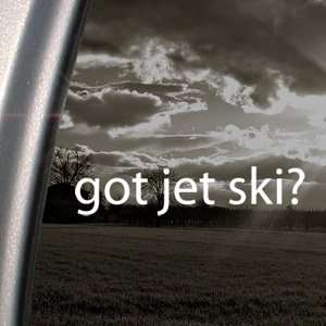    Got Jet Ski? Decal Wave Runner Water Window Sticker: Automotive