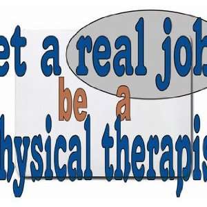  get a real job be a physical therapist Mousepad