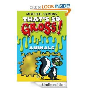 Thats So Gross!: Animals: Mitchell Symons:  Kindle Store
