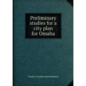   for a city plan for Omaha Omaha. City planning commission Books