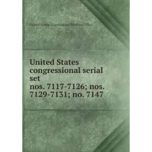  United States congressional serial set. nos. 7117 7126 