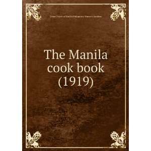 : The Manila cook book (1919) (9781275566798): Union Church of Manila 