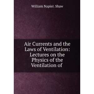 Air Currents and the Laws of Ventilation Lectures on the Physics of 