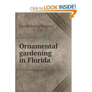    Ornamental gardening in Florida Charles Torrey Simpson Books