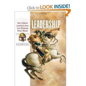  Leadership: Fifty Great Leaders and the Worlds They Made 
