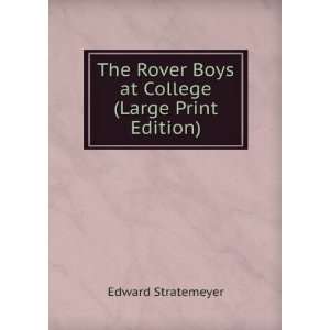 The Rover Boys at College (Large Print Edition) Edward 