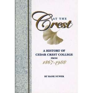  At the Crest a History of Cedar Crest College from 1867 