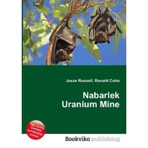  Nabarlek Uranium Mine Ronald Cohn Jesse Russell Books