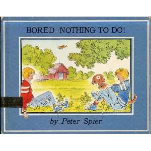  BORED NOTHING TO DO Peter Spier Books