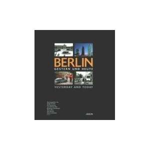   / Berlin Yesterday and Today (9783897730434) Jürgen Grothe Books