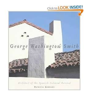  George Washington Smith  Architect Of The Spanish 