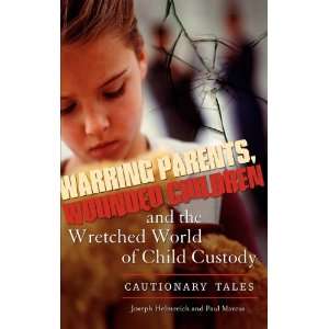  Parents, Wounded Children, and the Wretched World of Child Custody 