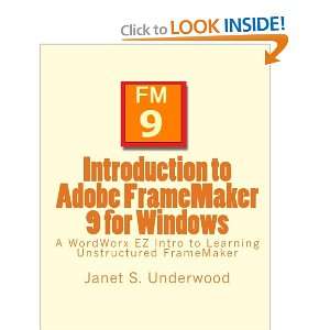  to Adobe FrameMaker 9 for Windows A WordWorx EZ Intro to Learning 