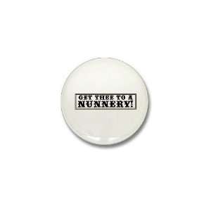  Get Thee to a Nunnery Funny Mini Button by  