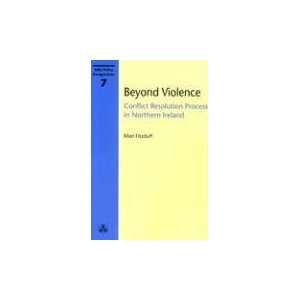  Beyond Violence: Conflict Resolution Process in Northern Ireland 