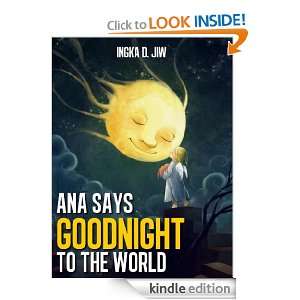 Ana says goodnight to the World: Ingka D. Jiw:  Kindle 