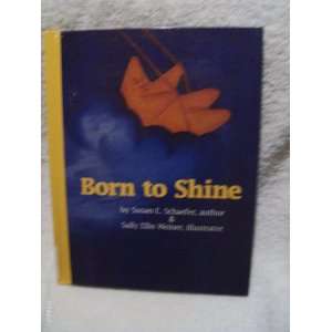   to Shine (9780963890849) Susan E. Schaefer, Sally Ellis Weiner Books