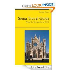 Siena, Italy Travel Guide   What To See & Do In 2012 Donald Cooke 