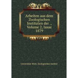  Arbeiten aus dem Zoologischen Instituten der ., Volume 2 