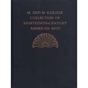  EIGHTEENTH CENTURY AMERICAN ARTS. The M. and M. Karolik 