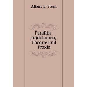  Paraffin injektionen, Theorie und Praxis Albert E. Stein Books