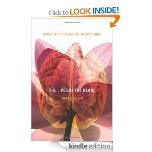 The Lives of the Brain Human Evolution and the Organ of Mind John S 