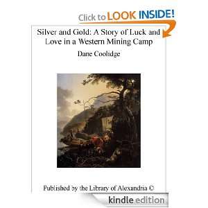 Silver and Gold A Story of Luck and Love in a Western Mining Camp 