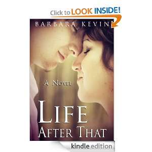 Life After That A Novel ( Contemporary Romance, Book One ) Barbara 