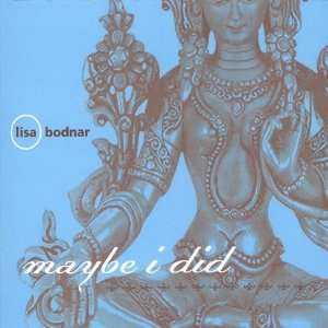  Maybe I Did: Lisa Bodnar: Music