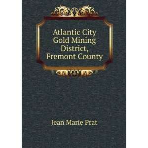  Atlantic City Gold Mining District, Fremont County Jean 