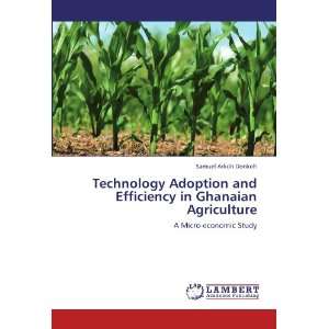  Adoption and Efficiency in Ghanaian Agriculture A Micro economic 
